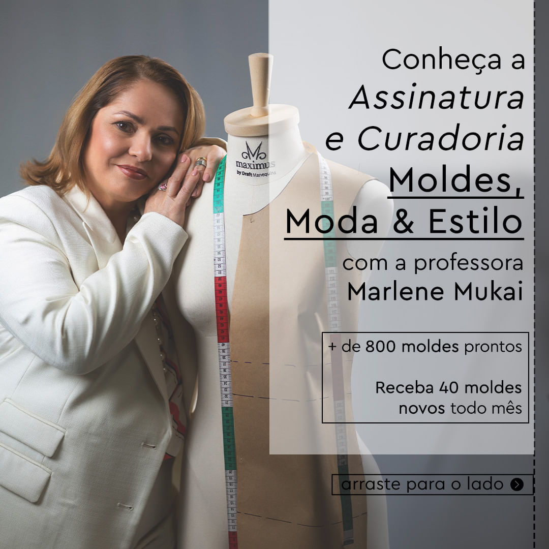 Assinatura e Curadoria Moldes, Moda e Estilo com Marlene Mukai